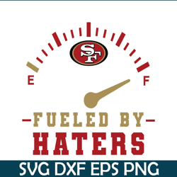 san francisco 49ers fueled by haters png dxf eps, football team png, nfl lovers png nfl2291123175