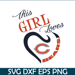 this girl loves c bears svg png eps, nfl team svg, national football league svg