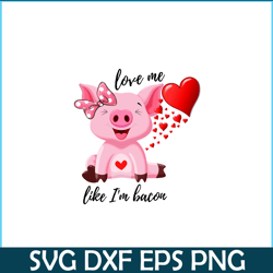 love me like im bacon png, cute valentine png, valentine holidays png