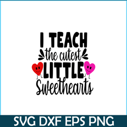 i teach the cutest little sweethearts png, sweet valentine png, valentine holidays png