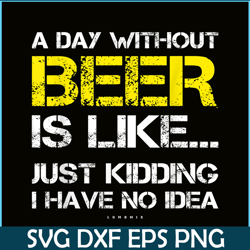 a day without beer is like png beer time png drinking beer png