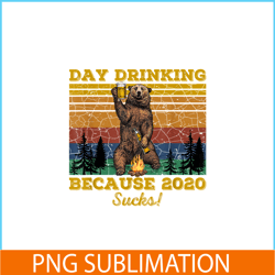 day drinking because 2020 sucks png funny retro bear drink beer png drunk bear png