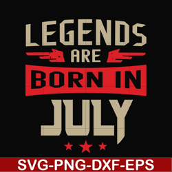 legends are born july svg, birthday svg, png, dxf, eps digital file bd0109