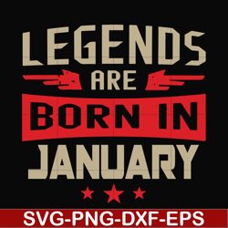 legends are born in january svg, birthday svg, png, dxf, eps digital file bd0137