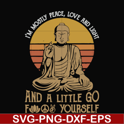 i'm mostly peace love and light and a little go fuck yourself svg, png, dxf, eps file fn000186