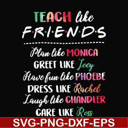 teach like friends plan like monica greet like joey have fun like phoebe dress like rachel laugh like chandler care like