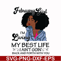 february girl living my best life birthday gift, black girl, black women svg, png, dxf, eps digital file bd0085