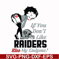 if you dont't like raiders kiss my endzone girl svg, las vegas raiders svg, raiders svg, nfl svg, png, dxf, eps digital