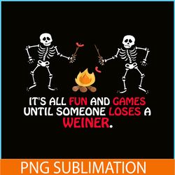 fun and games till someone loses a weiner png skull camping png camping lover png