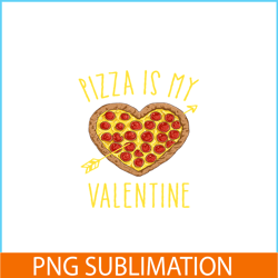 pizza is my valentine png, food valentine png, valentine holidays png