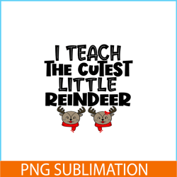 i teach the cutest little reindeer png, sweet valentine png, valentine holidays png