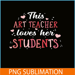this art techer love her students, sweet valentine png, valentine holidays png