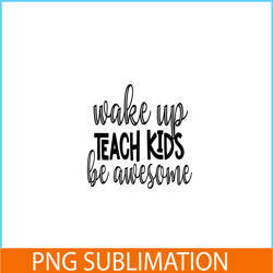 wakeup teach kids be awesome png, sweet valentine png, valentine holidays png