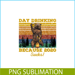 day drinking because 2020 sucks png funny retro bear drink beer png drunk bear png