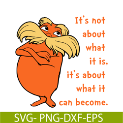 its not about svg, dr seuss svg, dr. seuss' the lorax svg ds105122312