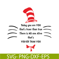 today you are you that truer than true svg, dr seuss svg, dr seuss quotes svg ds1051223155