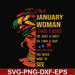 i'm a january woman i have a 3 sides the quiet & sweet the funny & crazy and the side you never want to see svg, birthda