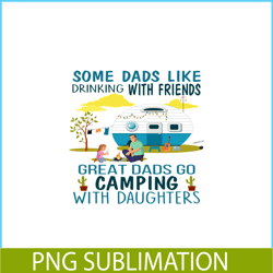 some dad like drinking with friends png family camping png happy camper png