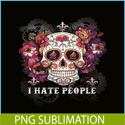 i hate people png skull flower png camping lover png