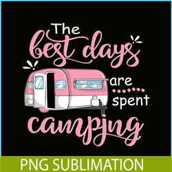 the best days are spent camping png pink camping png camping lover png