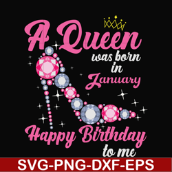 a queen was born in january svg, birthday svg, queens birthday svg, queen svg, png, dxf, eps digital file bd0001