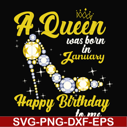 a queen was born in january svg, birthday svg, queens birthday svg, queen svg, png, dxf, eps digital file bd0013