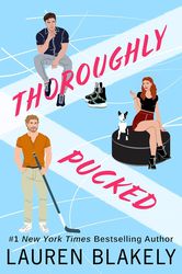 thoroughly pucked: a brother's best friends romance (my hockey romance book 3) kindle edition by lauren blakely