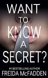 want to know a secret : a jaw-dropping psychological suspense thriller by freida mcfadden
