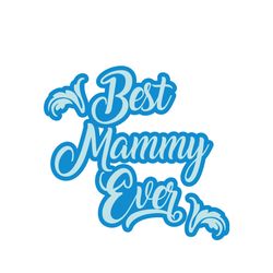 best mammy ever svg, mothers day svg, happy mothers day svg, mothers day gift svg, mammy svg, digital download
