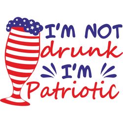 im not drunk im patriotic svg, 4th of july svg, happy 4th of july svg file, independence day svg, digital download