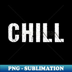 chill out and relax - unique sublimation png download - bold & eye-catching