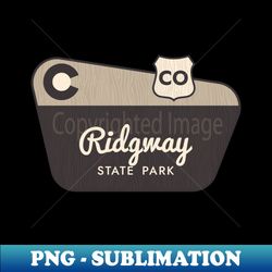 Ridgway State Park Colorado Welcome Sign - PNG Sublimation Digital Download - Bold & Eye-catching