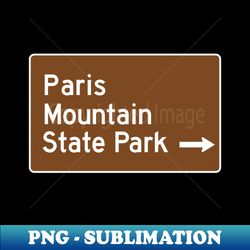 paris mountain state park - south carolina brown recreation sign - unique sublimation png download - perfect for sublimation mastery