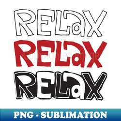 relax relax relax - retro png sublimation digital download - bring your designs to life