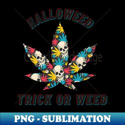 Halloweed trick or weed - Decorative Sublimation PNG File - Bold & Eye-catching