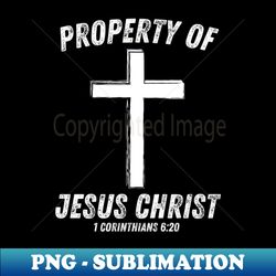 property of jesus christ - unique sublimation png download - instantly transform your sublimation projects