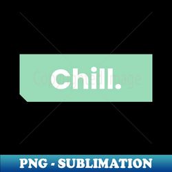 chill in style fashion for the relaxed and trendy - premium png sublimation file - revolutionize your designs