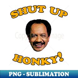 shut up honky - stylish sublimation digital download - perfect for sublimation art