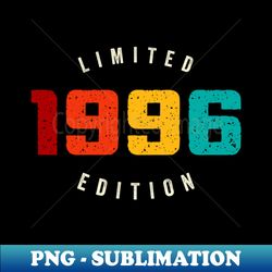 Vintage 1996 Limited Edition Birthday Gift - Creative Sublimation PNG Download - Create with Confidence