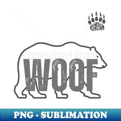 Woof Bear - PNG Sublimation Digital Download - Defying the Norms
