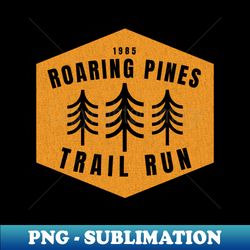 vintage 1985 roaring pines fun run - high-resolution png sublimation file - stunning sublimation graphics