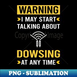 warning dowsing - stylish sublimation digital download - bold & eye-catching