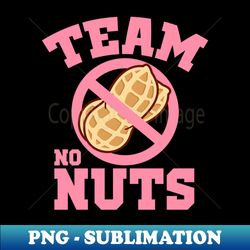 team no nuts team girl gender reveal party keeper - trendy sublimation digital download - perfect for sublimation art