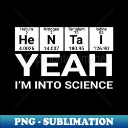 yeah i'm into science hentai lover - digital sublimation download file - fashionable and fearless