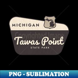 tawas point state park michigan welcome sign - digital sublimation download file - stunning sublimation graphics