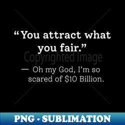 you attract what you fear funny sarcastic saying design for quotes lovers - retro png sublimation digital download - perfect for sublimation mastery