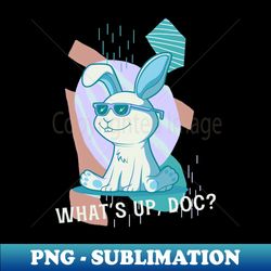 whats up doc - creative sublimation png download - bold & eye-catching