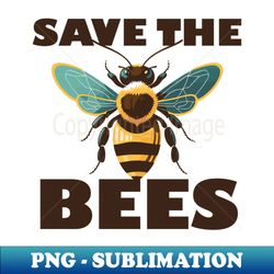 save the bees - premium sublimation digital download - perfect for sublimation mastery