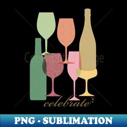 celebrate alcohol wine glasses - retro png sublimation digital download - transform your sublimation creations