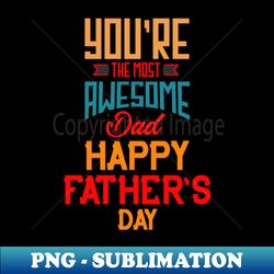 father day - signature sublimation png file - create with confidence